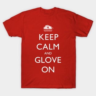 Keep Calm And Glove On (white text) T-Shirt